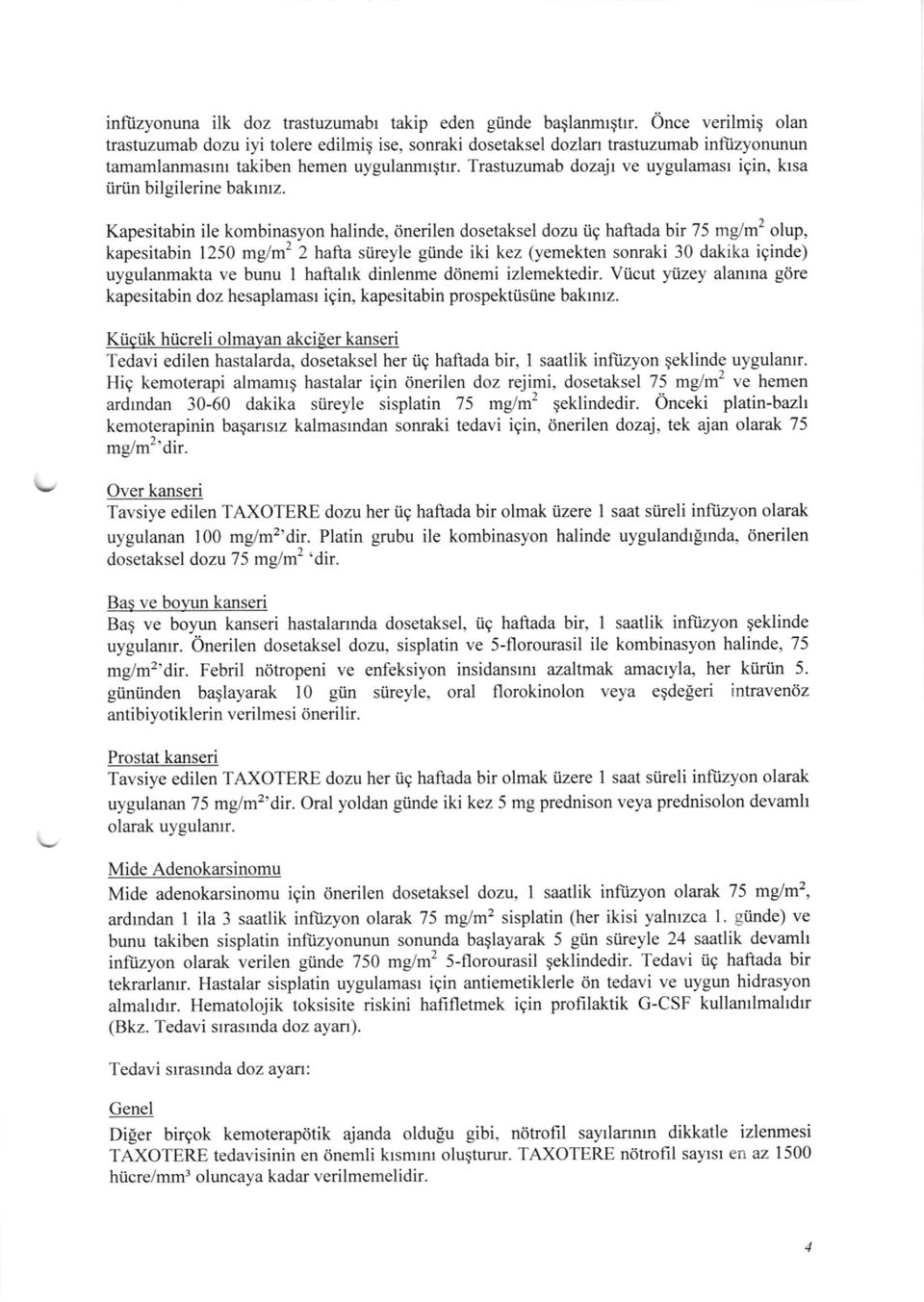 Trastuzumab dozajr ve uygulamasr igin, krsa iirtin bilgilerine bakrnrz.