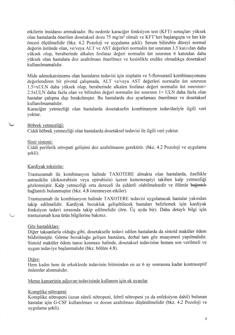 2 Pozololi ve uygulama gekli). Serum bilirubin dtizeyi normal degerin iistiinde olan, ve/veya ALT ve AST deferleri normalin iist slmnnrn 3.