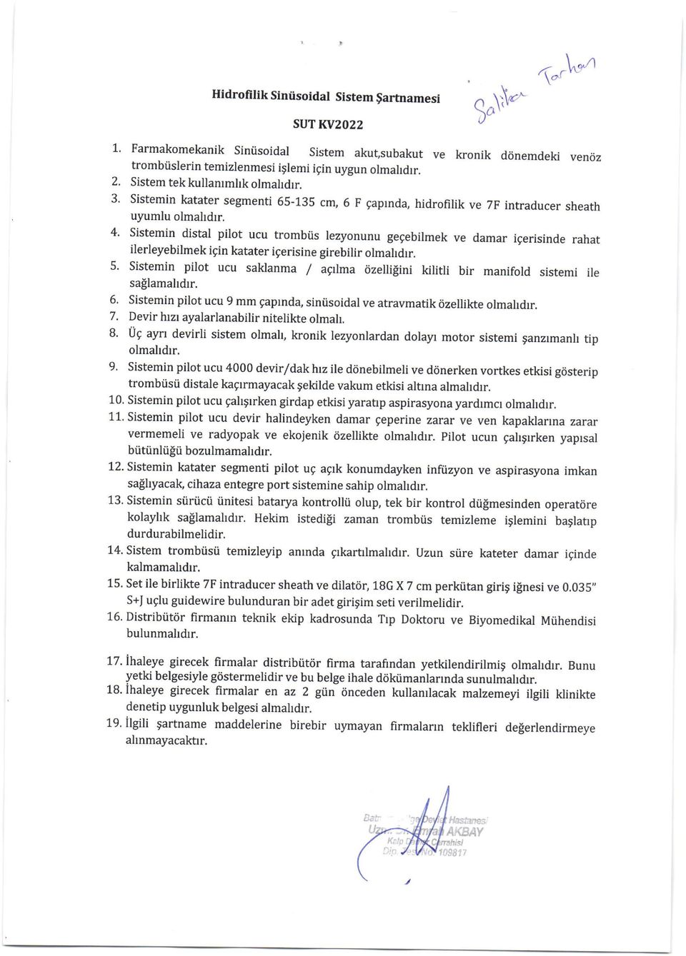 Sistemin distal pilot ucu trombiis lezyonunu gegebilmek ve ilerleyebilmek igin katater igerisine girebilir olmahdrr. damar ieerisinde rahat 5.