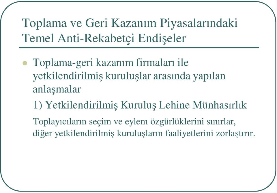 anlaşmalar 1) Yetkilendirilmiş Kuruluş Lehine Münhasırlık Toplayıcıların seçim ve