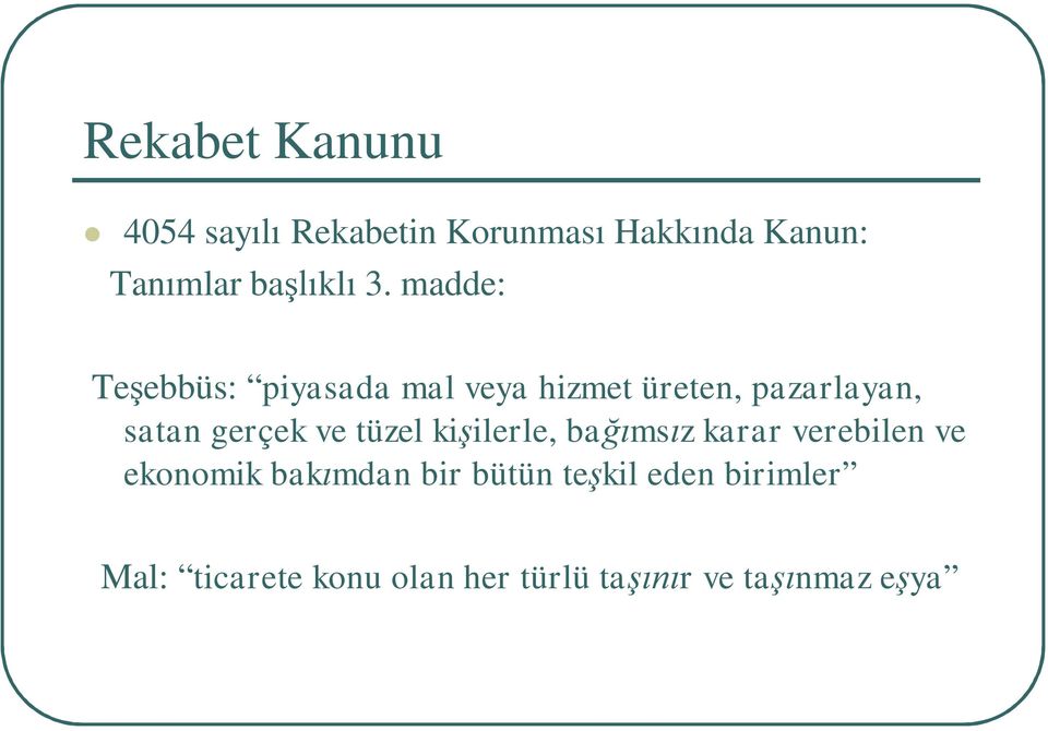 madde: Teşebbüs: piyasada mal veya hizmet üreten, pazarlayan, satan gerçek ve