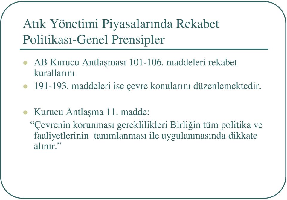 maddeleri ise çevre konularını düzenlemektedir. Kurucu Antlaşma 11.