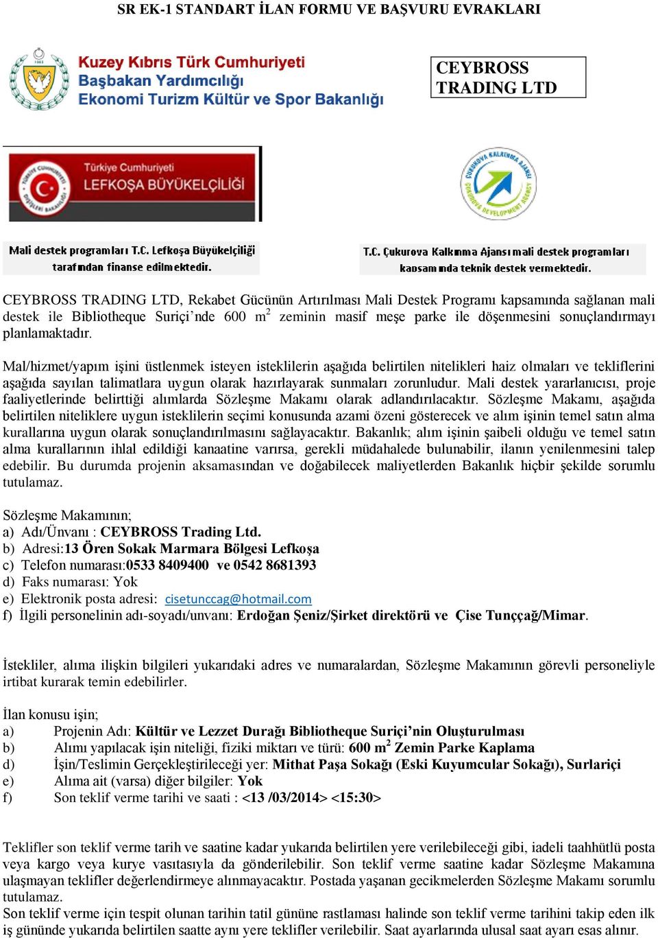 Mal/hizmet/yapım işini üstlenmek isteyen isteklilerin aşağıda belirtilen nitelikleri haiz olmaları ve tekliflerini aşağıda sayılan talimatlara uygun olarak hazırlayarak sunmaları zorunludur.