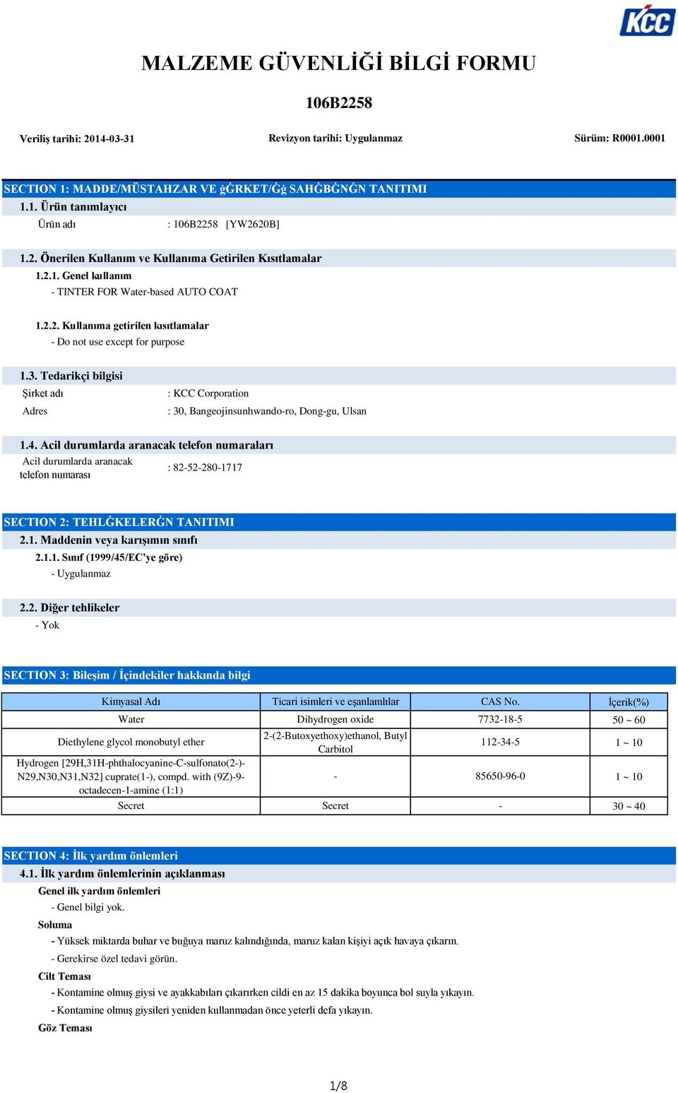 Tedarikçi bilgisi Şirket adı Adres : KCC Corporation : 30, Bangeojinsunhwando-ro, Dong-gu, Ulsan 1.4.