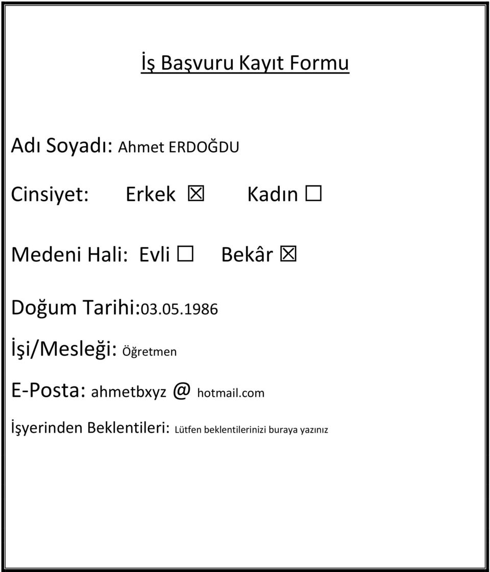 1986 İşi/Mesleği: Öğretmen E Posta: ahmetbxyz @ hotmail.