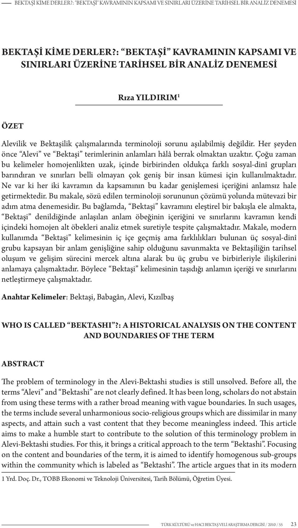 Her şeyden önce Alevi ve Bektaşi terimlerinin anlamları hâlâ berrak olmaktan uzaktır.