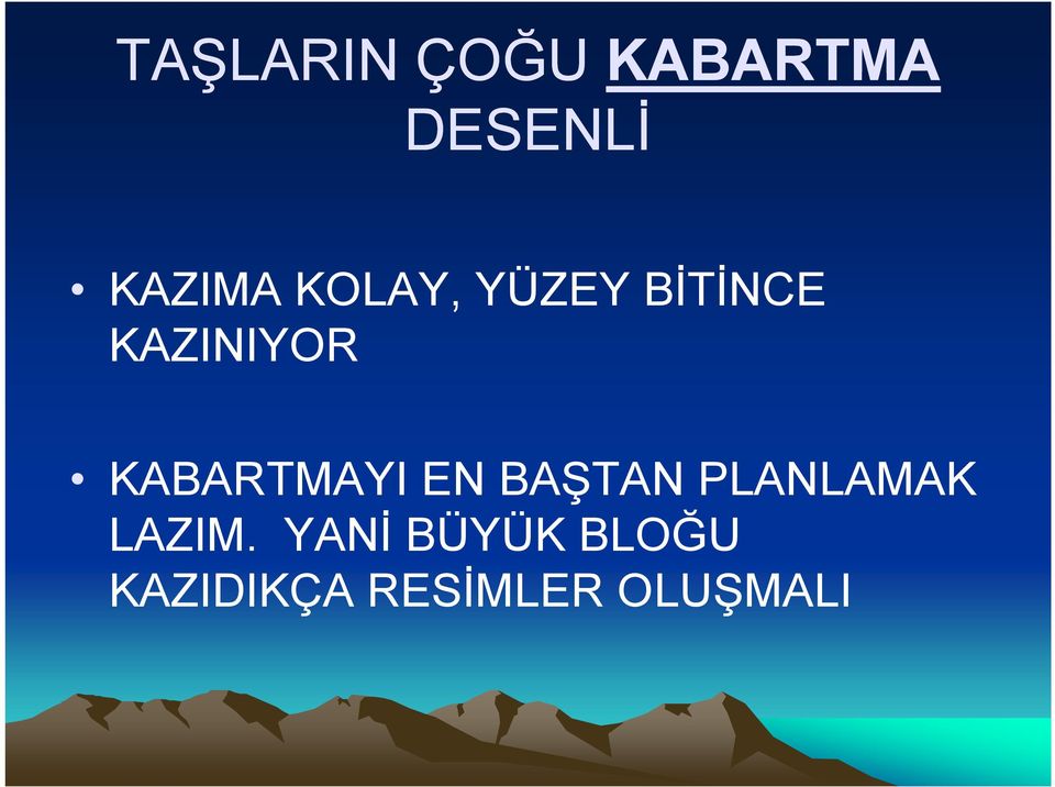 KABARTMAYI EN BAŞTAN PLANLAMAK LAZIM.