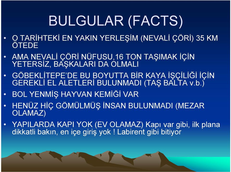 ALETLERĐ BULUNMADI (TAŞ BALTA v.b.