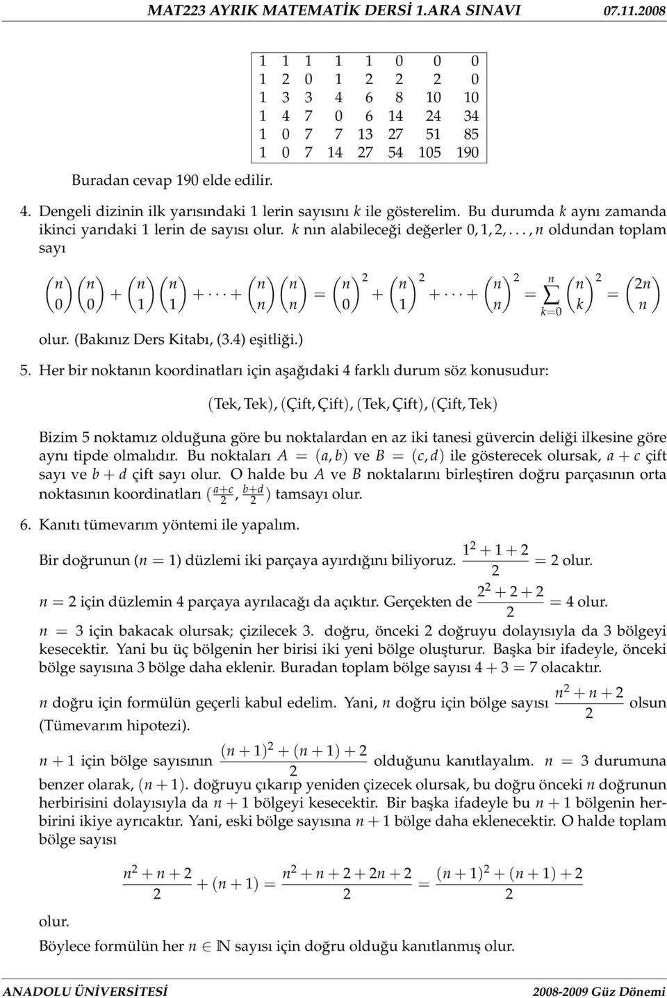 (Baıız Ders Kitabı, (3.4) eşitliği.) ( ) + 0 ( ) + + ( ) = 5.