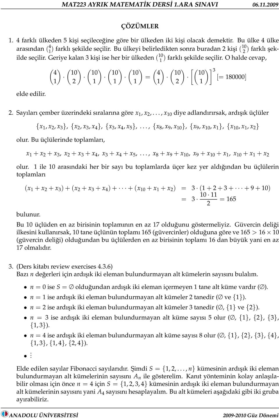 O halde cevap, ( ) ( ) ( ) ( ) ( ) ( ) ( ) [( )] 4 0 0 0 0 4 0 0 3 = [= 80000] elde edilir.. Sayıları çember üzeridei sıralarıa göre x, x,.