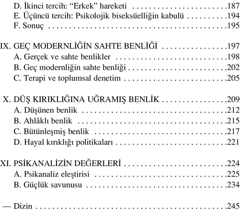 DÜfi KIRIKLI INA U RAMIfi BENL K................209 A. Düflünen benlik...................................212 B. Ahlâkl benlik....................................215 C. Bütünleflmifl benlik................................217 D.