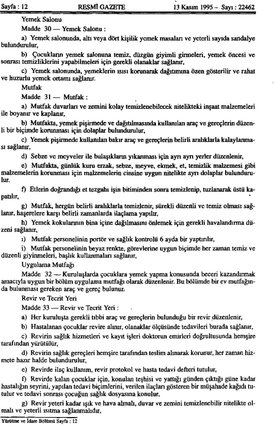 dağıtımına özen gösterilir ve rahat ve huzurlu yemek ortamı sağlanır.