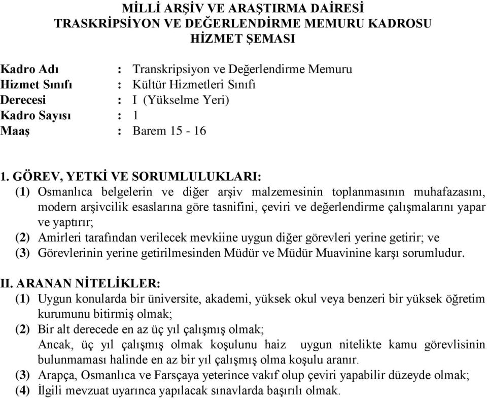 tarafından verilecek mevkiine uygun diğer görevleri yerine getirir; ve (3) Görevlerinin yerine getirilmesinden Müdür ve Müdür Muavinine karşı sorumludur.