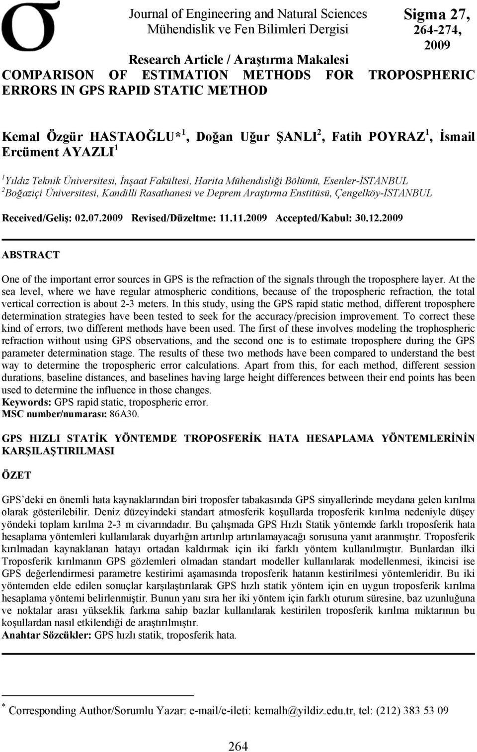 Esenler-İSTANBUL 2 Boğaziçi Üniversitesi, Kandilli Rasathanesi ve Deprem Araştırma Enstitüsü, Çengelköy-İSTANBUL Received/Geliş: 02.07.2009 Revised/Düzeltme: 11.11.2009 Accepted/Kabul: 30.12.