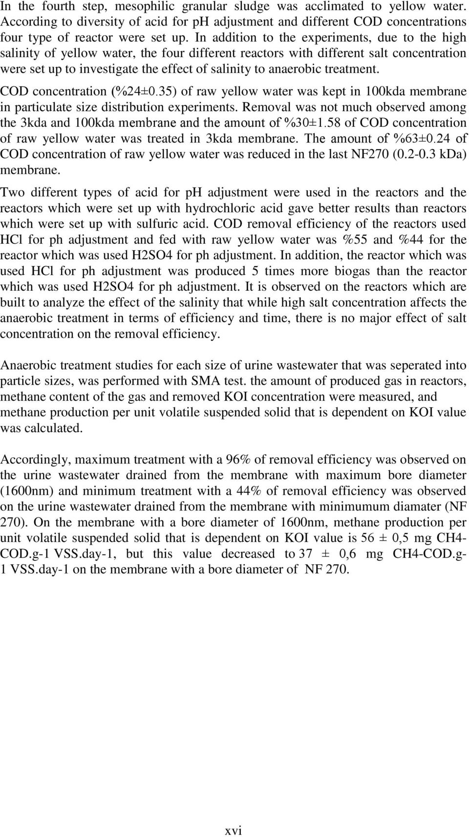 treatment. COD concentration (%24±0.35) of raw yellow water was kept in 100kda membrane in particulate size distribution experiments.