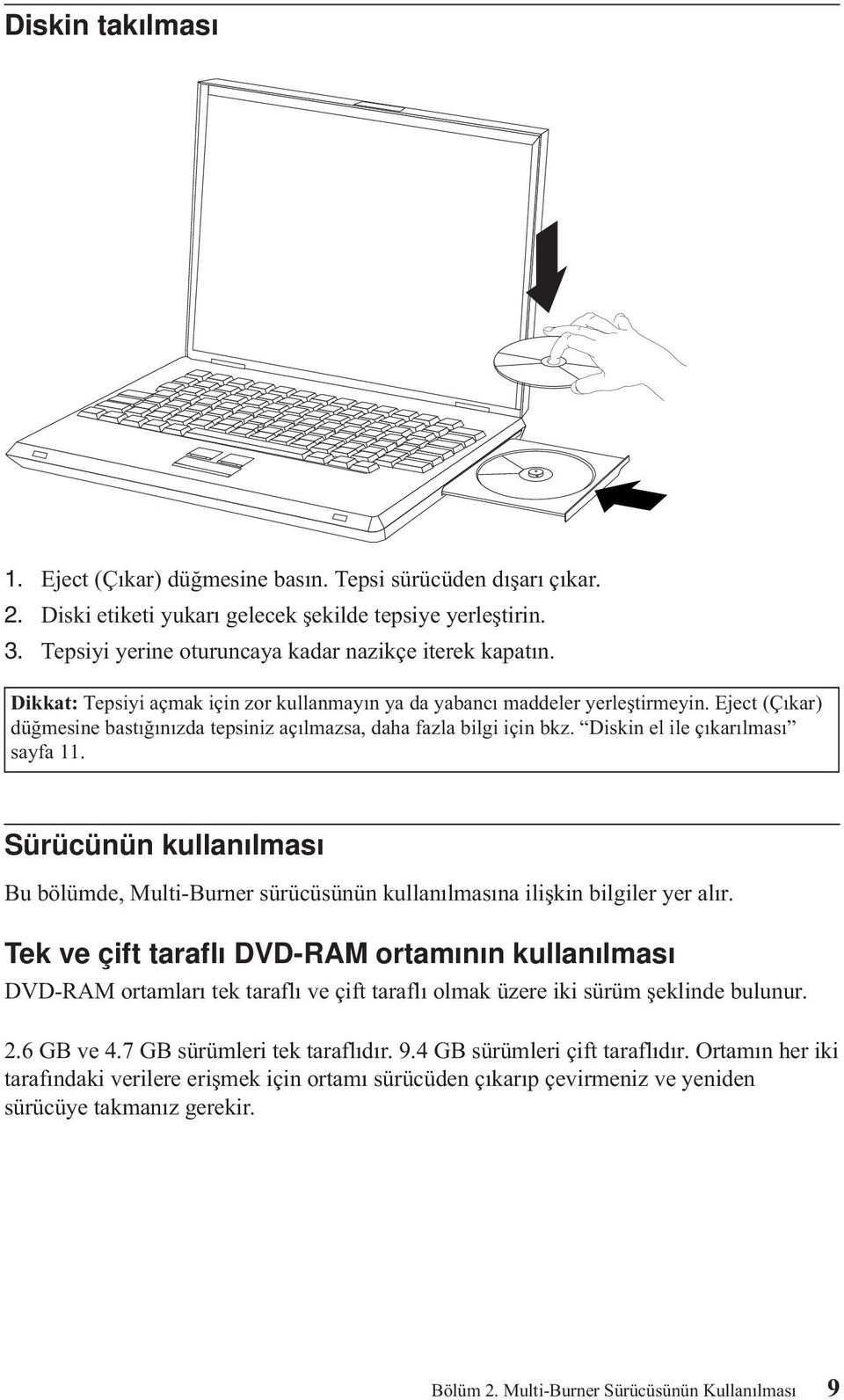 Diskin el ile çıkarılması sayfa 11. Sürücünün kullanılması Bu bölümde, Multi-Burner sürücüsünün kullanılmasına ilişkin bilgiler yer alır.