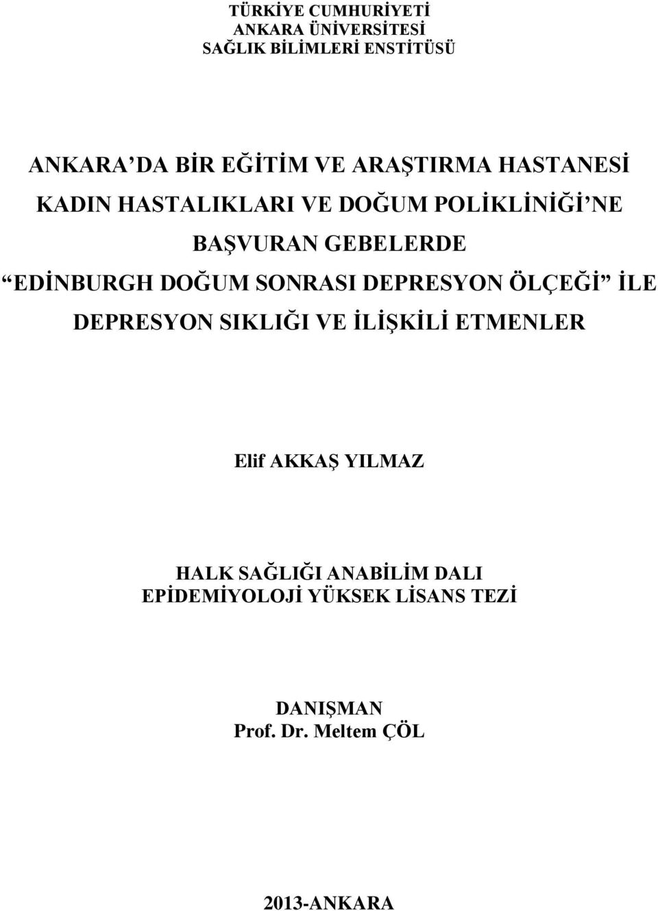 DOĞUM SONRASI DEPRESYON ÖLÇEĞĠ ĠLE DEPRESYON SIKLIĞI VE ĠLĠġKĠLĠ ETMENLER Elif AKKAġ YILMAZ