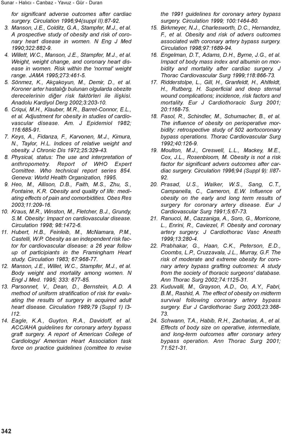 Weight, weight change, and coronary heart disease in women. Risk within the 'normal' weight range. JAMA 1995;273:461-5. 5. Sönmez, K., Akçakoyun, M., Demir, D., et al.