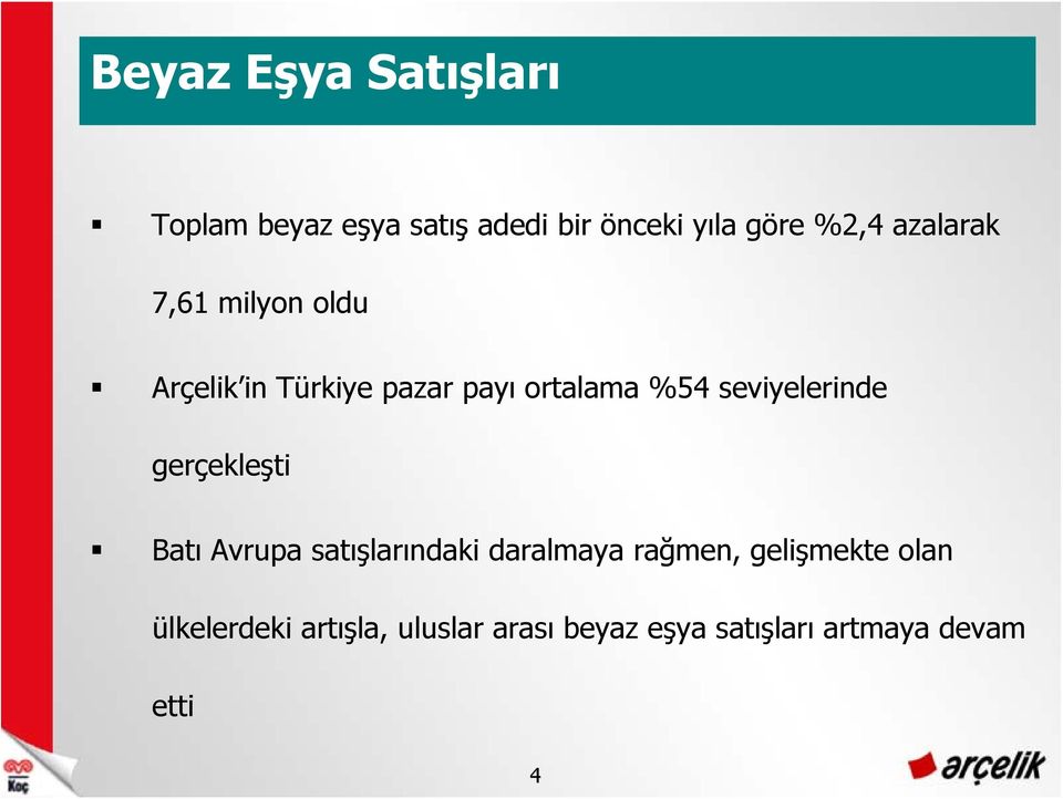 seviyelerinde gerçekleşti Batı Avrupa satışlarındaki daralmaya rağmen,