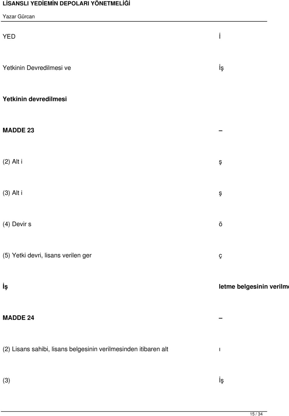 lisans verilen ger ç İş letme belgesinin verilme MADDE 24 (2)