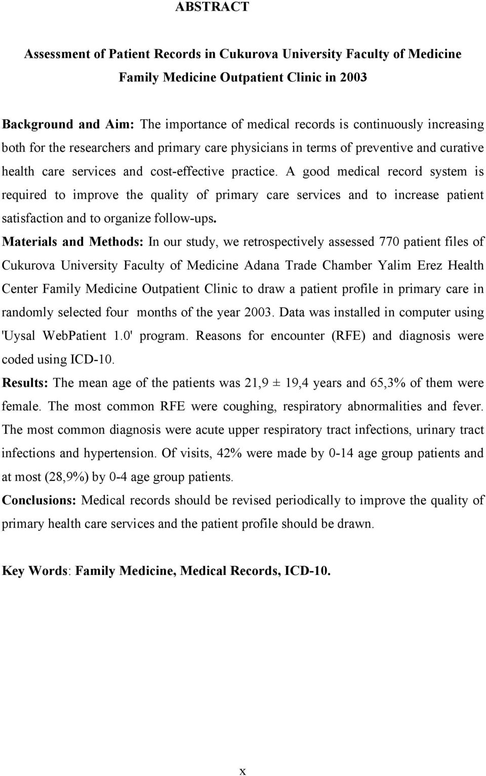 A good medical record system is required to improve the quality of primary care services and to increase patient satisfaction and to organize follow-ups.