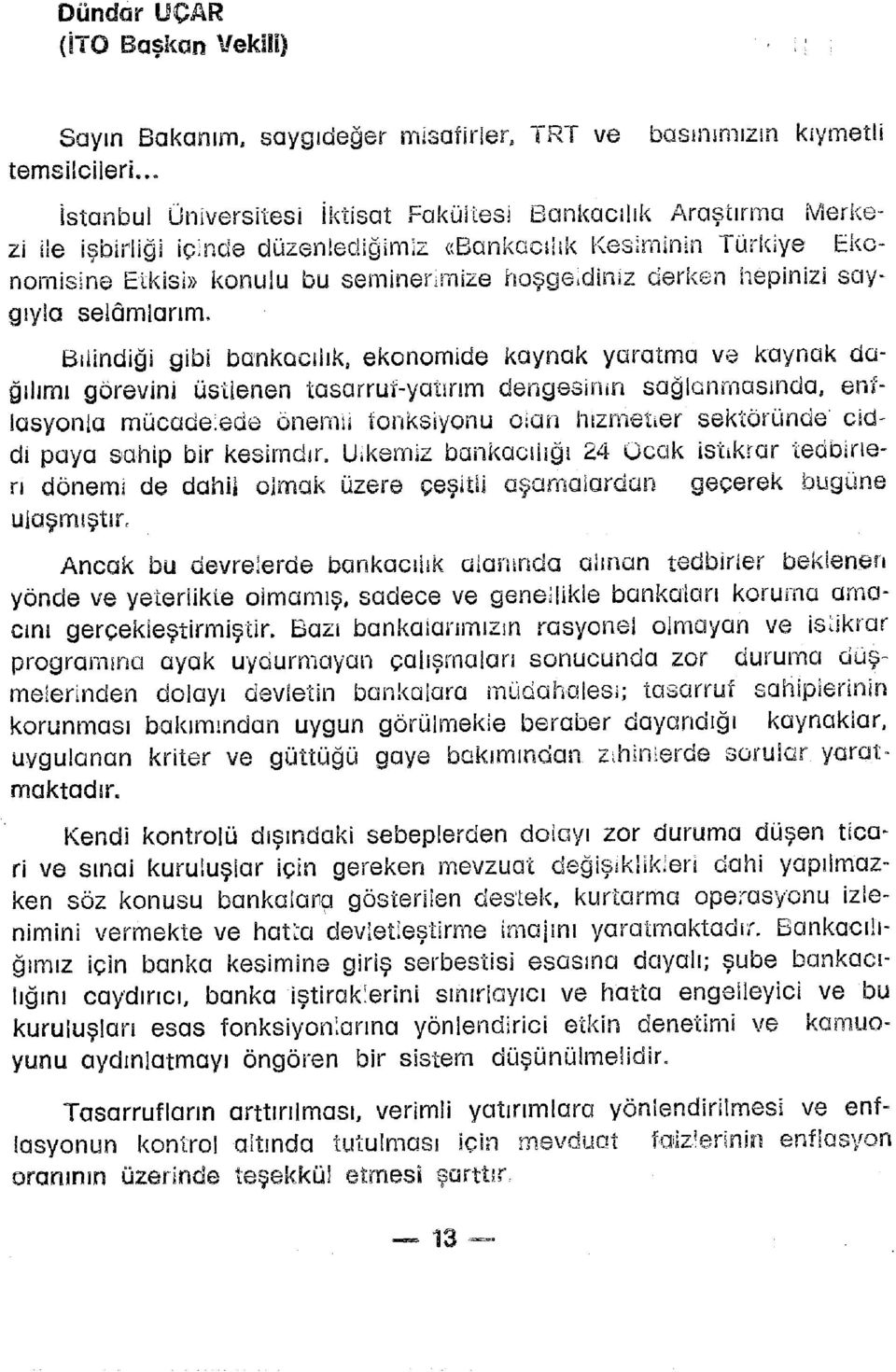 ı k Kesimini n Türkiy e Eko - nomisine Etkisi» konul u b u seminenmiz e hoşgeldinî z derke n hepiniz i say^ ^ gıyla selâmlarım.