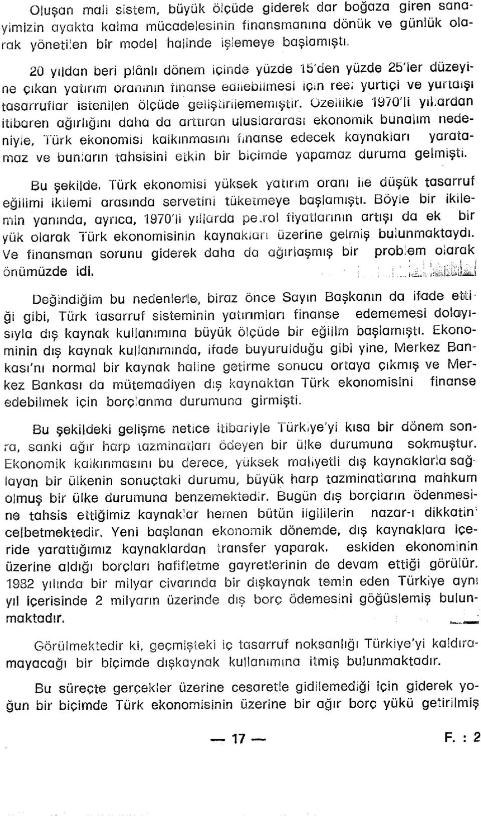 20 yılda n ber i plânl ı döne m içind e yüzd e lö'de n yüzd e 251e r düzeyi - ne çıka n yatırı m oranını n finans e edilebilmes i içi n ree ı yurtiç i v e yurtûış i tasarruflar istenile n ölçüd e