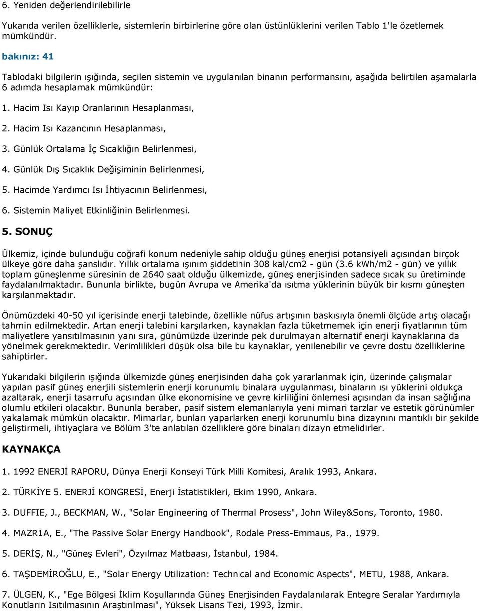 Hacim Isı Kayıp Oranlarının Hesaplanması, 2. Hacim Isı Kazancının Hesaplanması, 3. Günlük Ortalama Đç Sıcaklığın Belirlenmesi, 4. Günlük Dış Sıcaklık Değişiminin Belirlenmesi, 5.