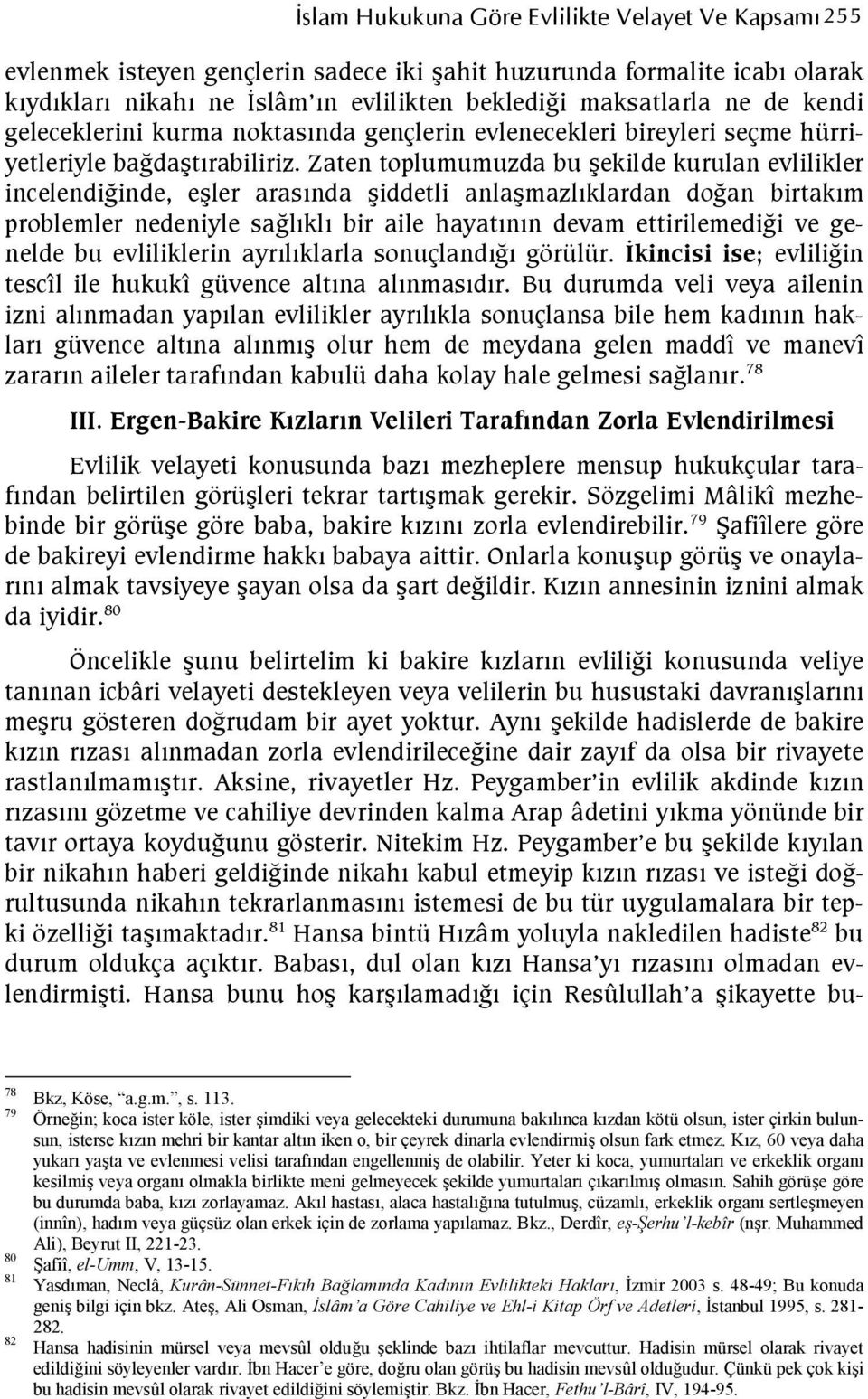 evlenecekleri bireyleri seçme hürriyetleriyle baedatrabiliriz.