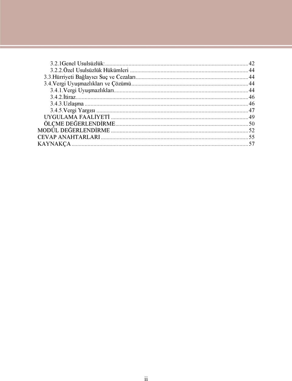 ..46 3.4.3.Uzlaşma...46 3.4.5.Vergi Yargısı...47 UYGULAMA FAALİYETİ.