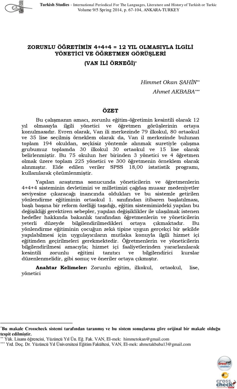 eğitim-öğretimin kesintili olarak 12 yıl olmasıyla ilgili yönetici ve öğretmen görüşlerinin ortaya konulmasıdır.