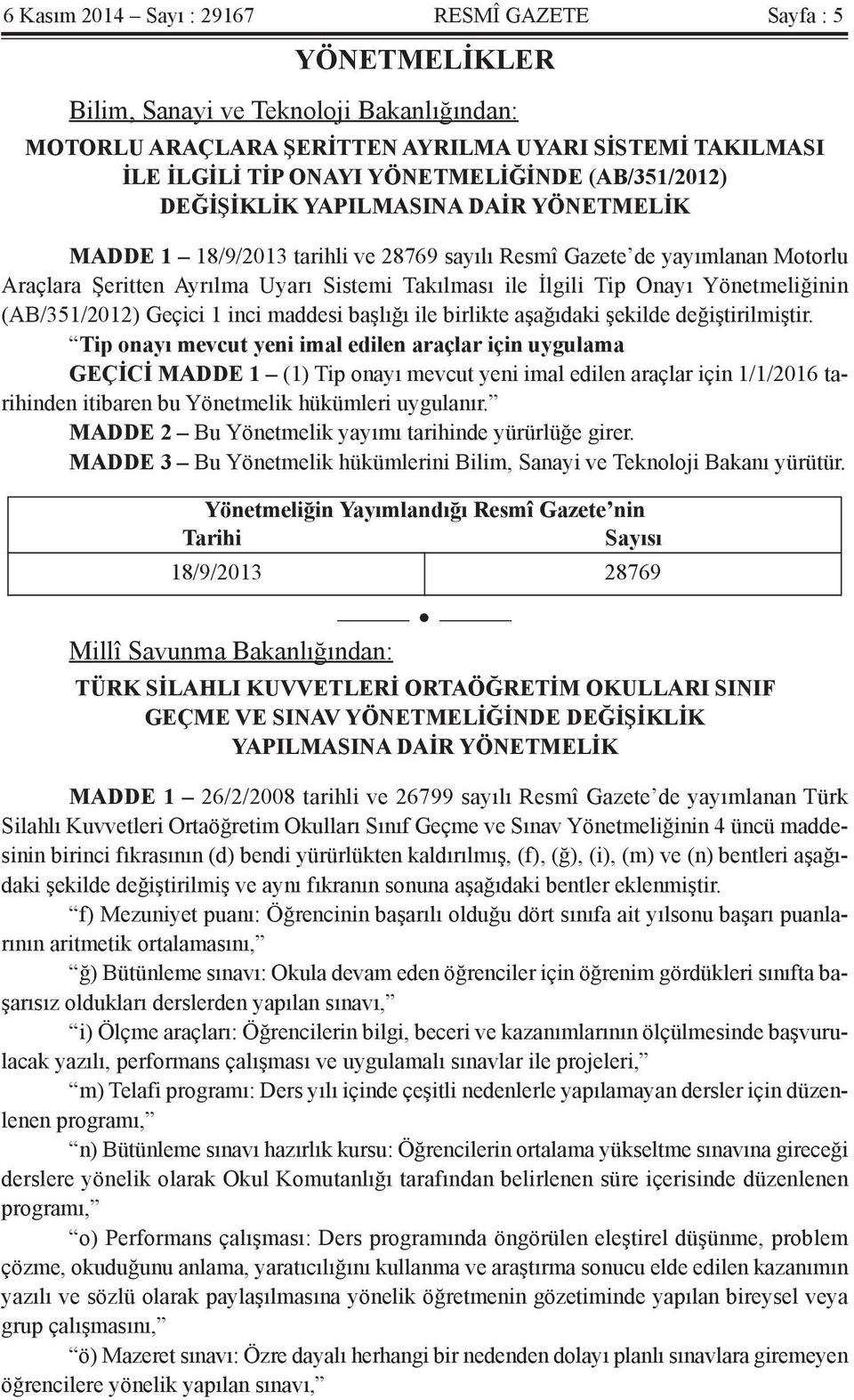 Onayı Yönetmeliğinin (AB/351/2012) Geçici 1 inci maddesi başlığı ile birlikte aşağıdaki şekilde değiştirilmiştir.