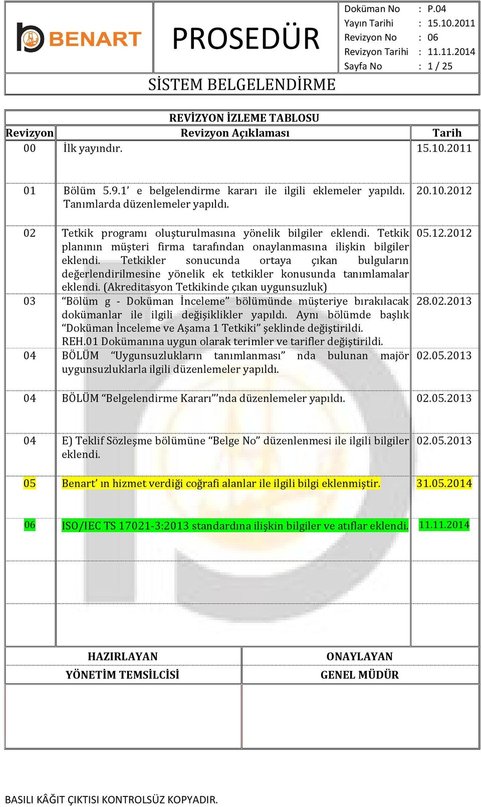 Tetkikler sonucunda ortaya çıkan bulguların değerlendirilmesine yönelik ek tetkikler konusunda tanımlamalar eklendi.