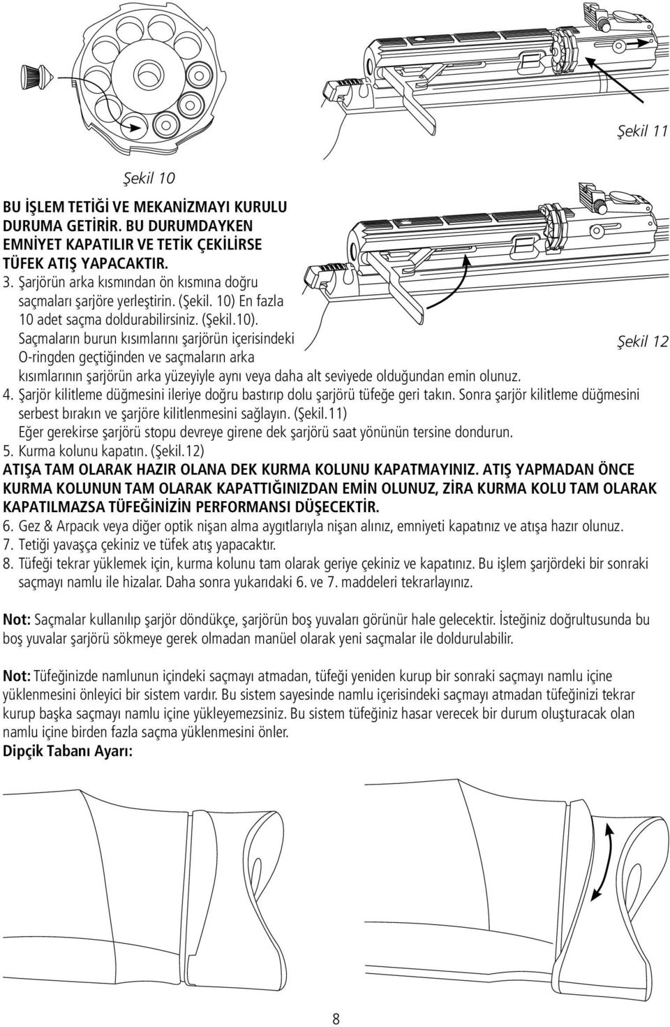 En fazla 10 adet saçma doldurabilirsiniz. (Şekil.10).