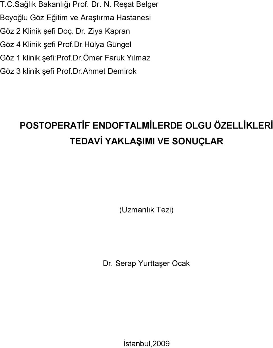 Ziya Kapran Göz 4 Klinik şefi Prof.Dr.Hülya Güngel Göz 1 klinik şefi:prof.dr.