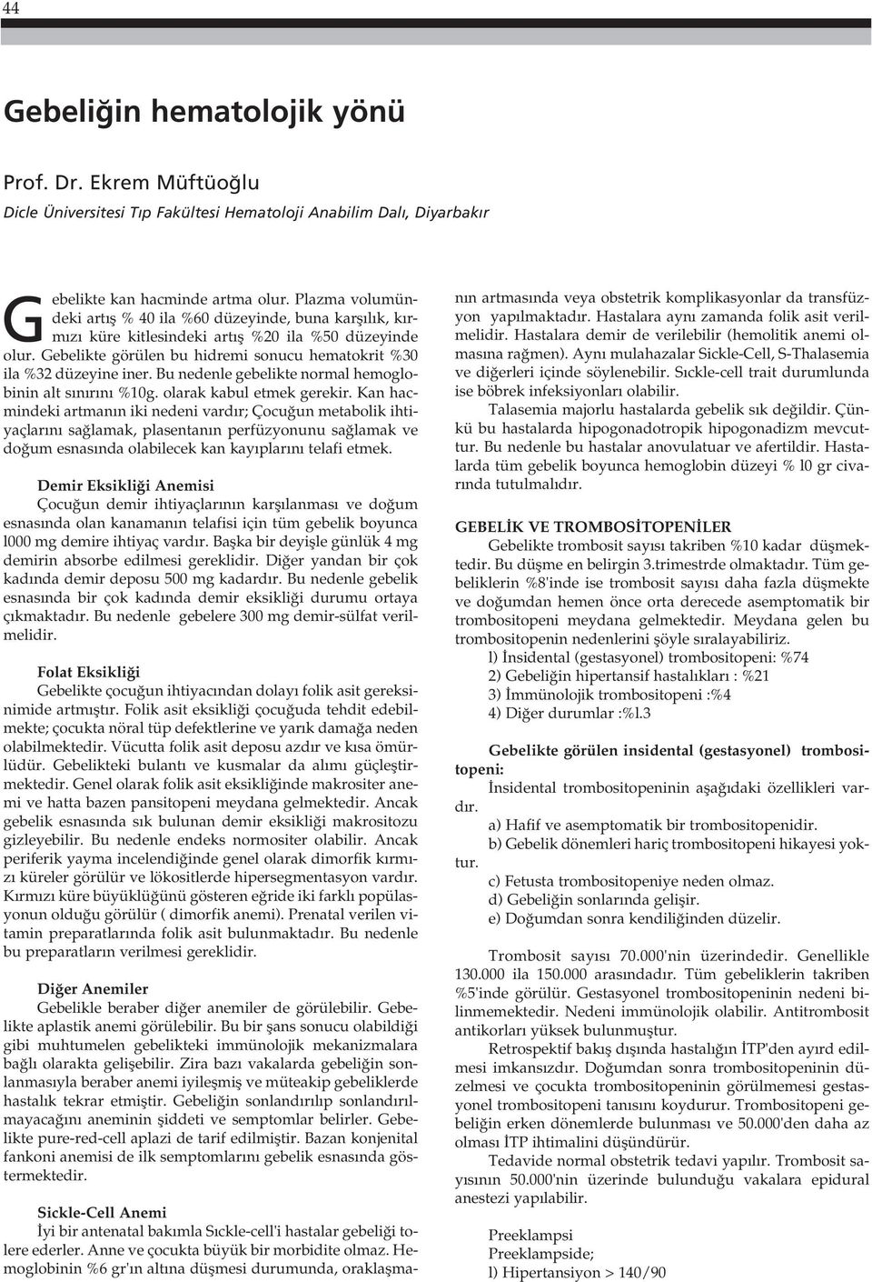 Bu nedenle gebelikte normal hemoglobinin alt s n r n %10g. olarak kabul etmek gerekir.