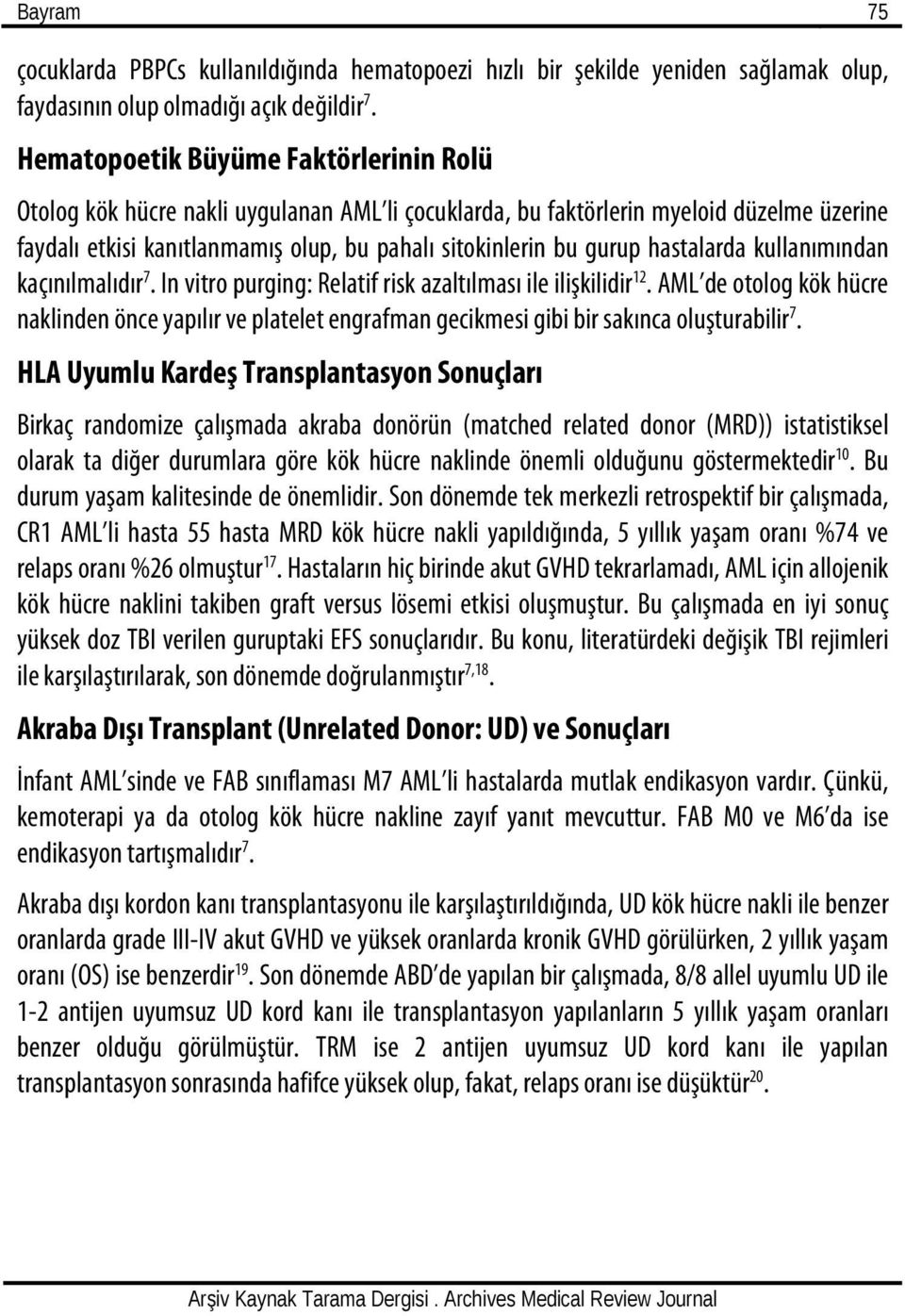 hastalarda kullanımından kaçınılmalıdır 7. In vitro purging: Relatif risk azaltılması ile ilişkilidir 12.