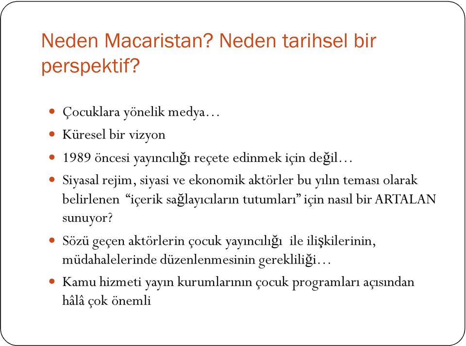 ve ekonomik aktörler bu yılın teması olarak belirlenen içerik sağlayıcıların tutumları için nasıl bir ARTALAN