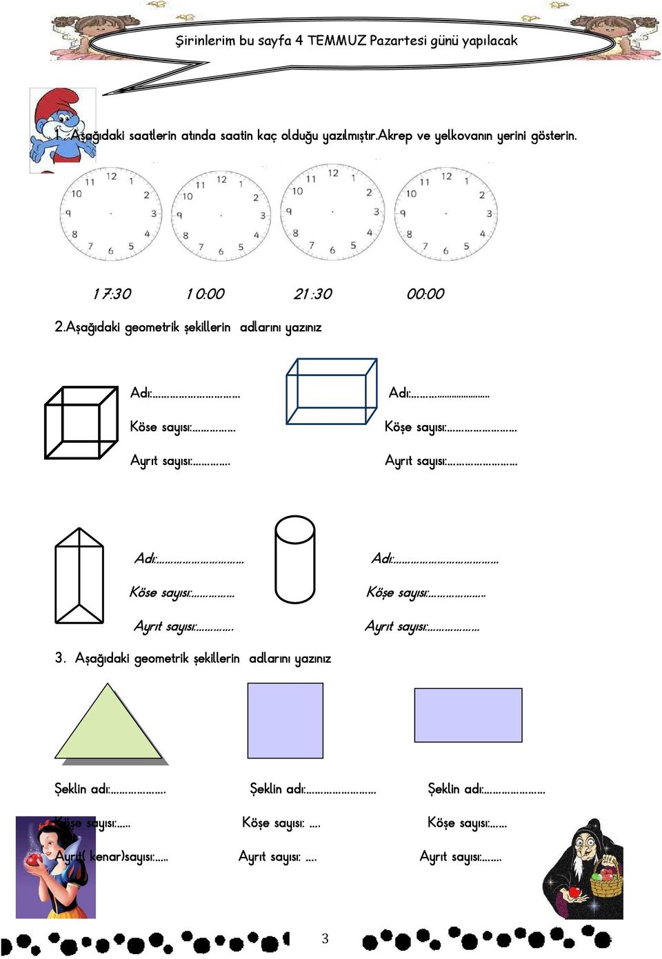 Aşağıdaki geometrik şekillerin adlarını yazınız Adı: Köse sayısı: Ayrıt sayısı:. Adı:... Köşe sayısı: Ayrıt sayısı: Adı: Köse sayısı: Adı: Köşe sayısı:.