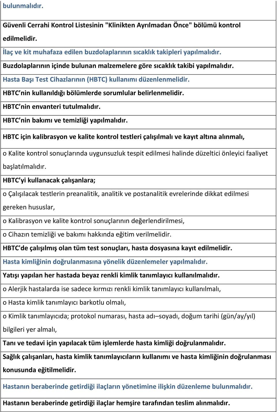 HBTC nin kullanıldığı bölümlerde sorumlular belirlenmelidir. HBTC nin envanteri tutulmalıdır. HBTC nin bakımı ve temizliği yapılmalıdır.