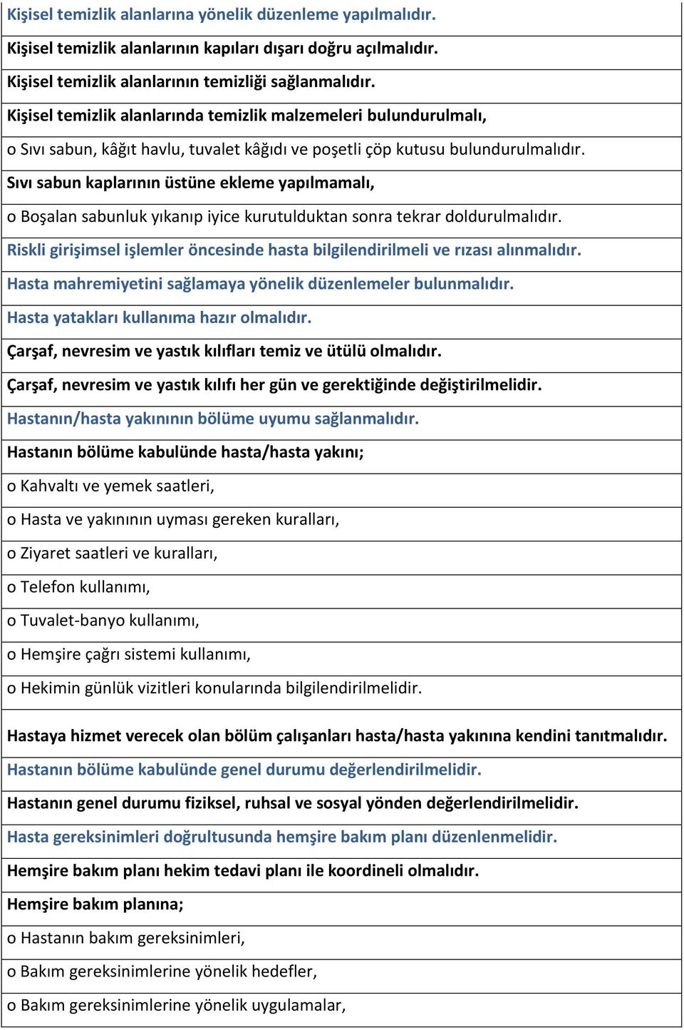 Sıvı sabun kaplarının üstüne ekleme yapılmamalı, o Boşalan sabunluk yıkanıp iyice kurutulduktan sonra tekrar doldurulmalıdır.