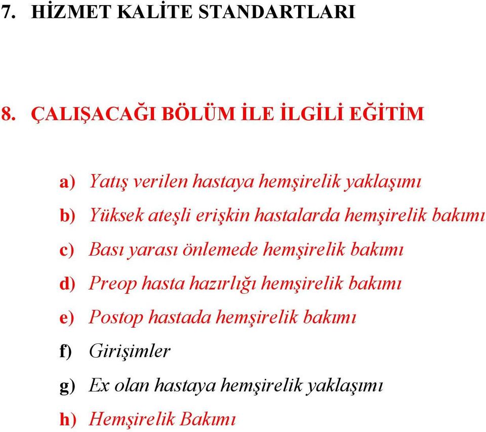 ateşli erişkin hastalarda hemşirelik bakımı c) Bası yarası önlemede hemşirelik bakımı d)