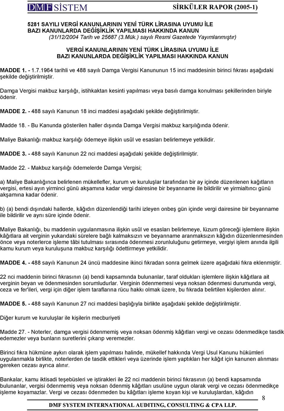 1964 tarihli ve 488 sayılı Damga Vergisi Kanununun 15 inci maddesinin birinci fıkrası aşağıdaki şekilde değiştirilmiştir.