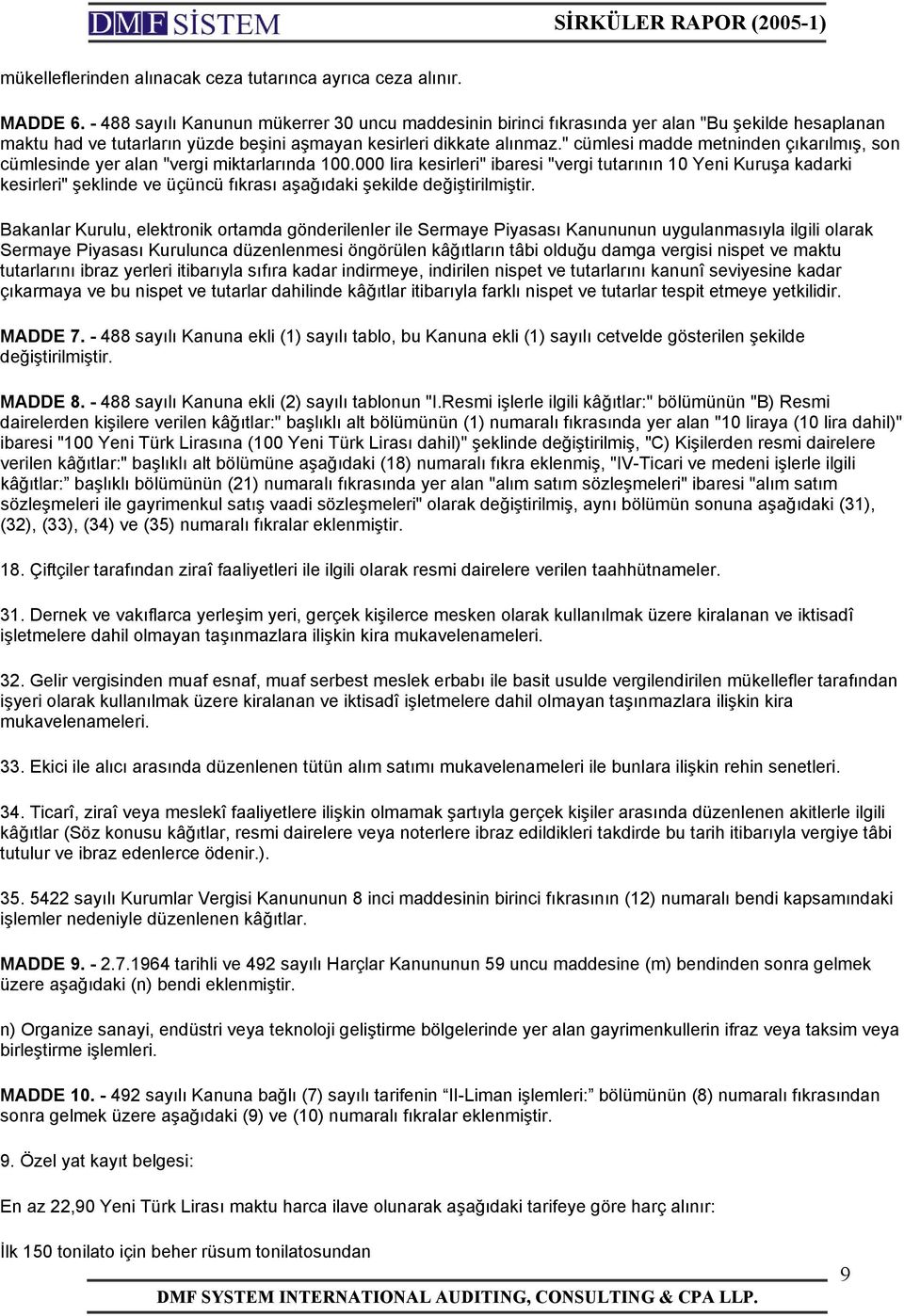 " cümlesi madde metninden çıkarılmış, son cümlesinde yer alan "vergi miktarlarında 100.