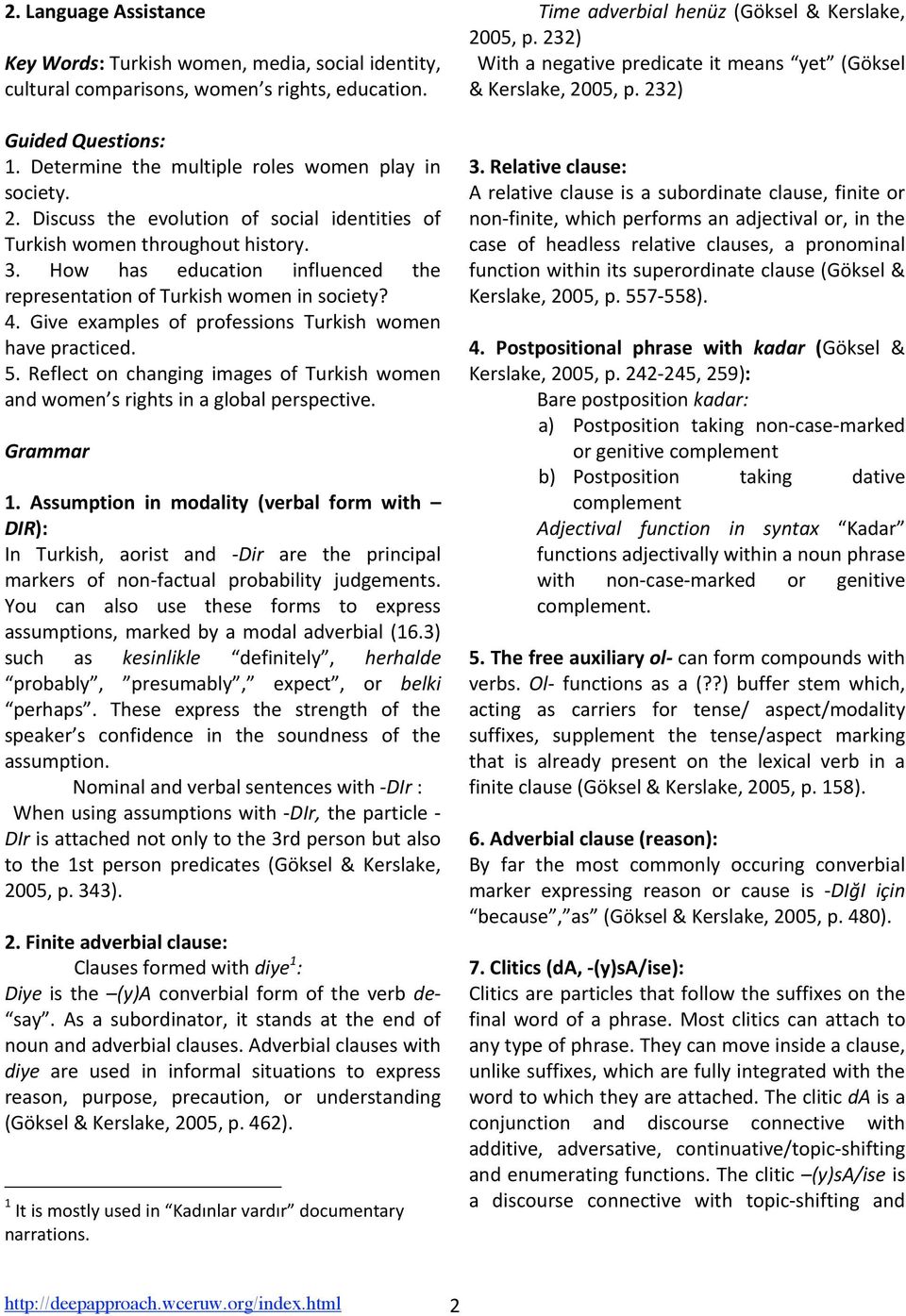 Give examples of professions Turkish women havepracticed. 5. Reflect on changing images of Turkish women andwomen srightsinaglobalperspective. Grammar 1.