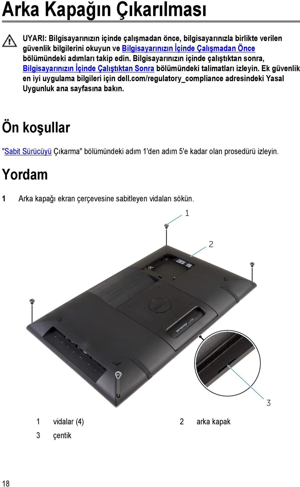 Bilgisayarınızın içinde çalıştıktan sonra, Bilgisayarınızın İçinde Çalıştıktan Sonra bölümündeki talimatları izleyin.