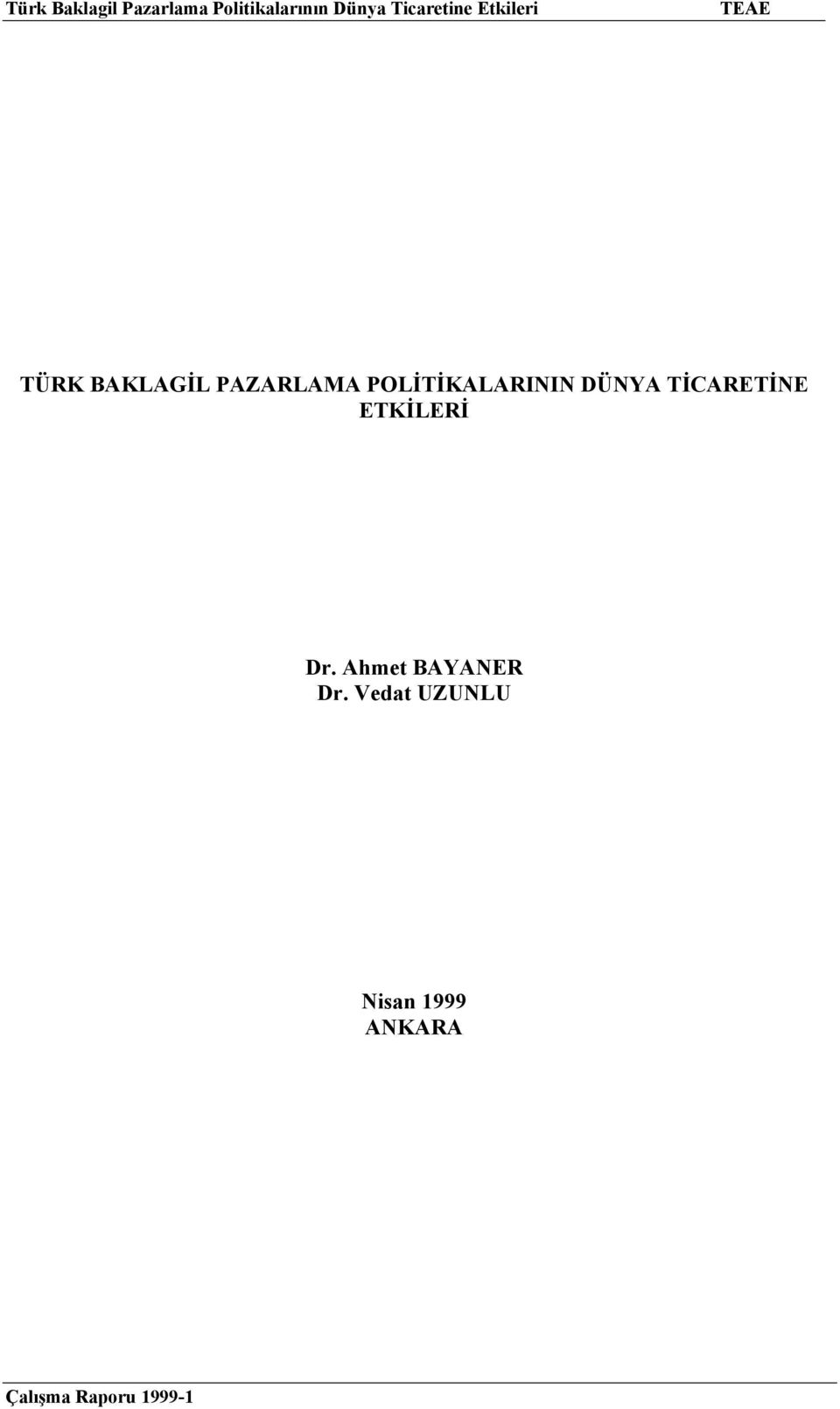 ETKİLERİ Dr. Ahmet BAYANER Dr.