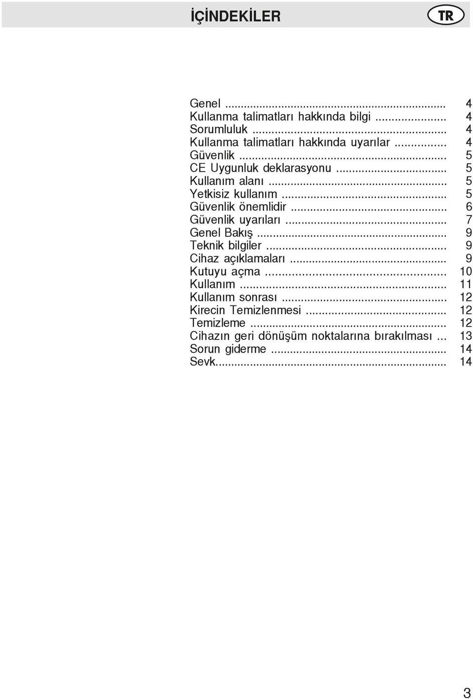 .. Teknik bilgiler... Cihaz açıklamaları... Kutuyu açma... Kullanım... Kullanım sonrası... Kirecin Temizlenmesi... Temizleme.