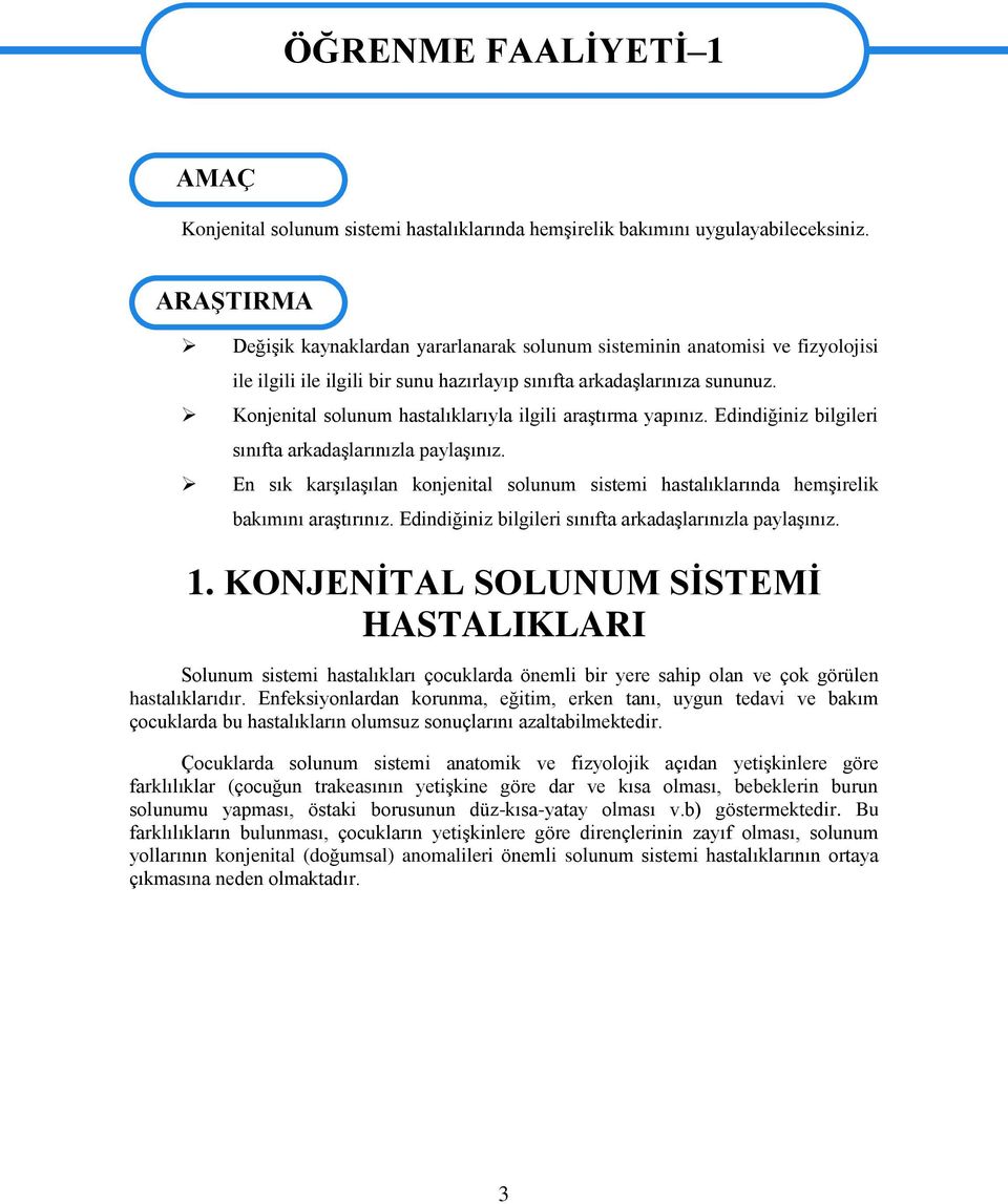 Konjenital solunum hastalıklarıyla ilgili araģtırma yapınız. Edindiğiniz bilgileri sınıfta arkadaģlarınızla paylaģınız.