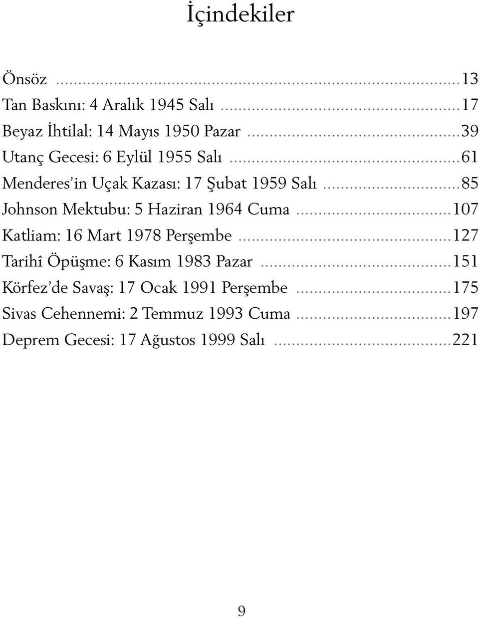 ..85 Johnson Mektubu: 5 Haziran 1964 Cuma...107 Katliam: 16 Mart 1978 Perşembe.